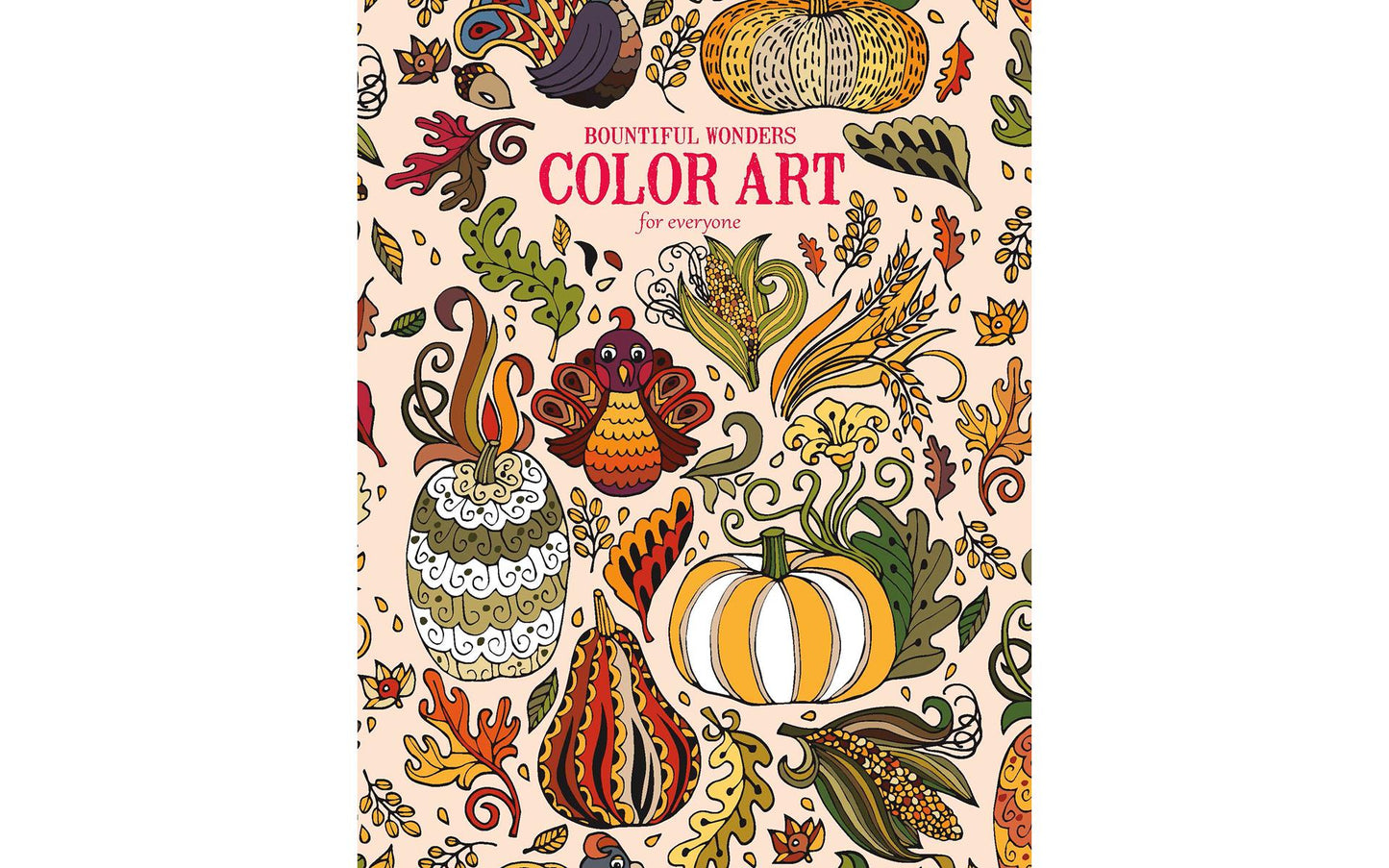 Adult Coloring Book, Bountiful Wonders Color Art For Everyone | Leisure Arts