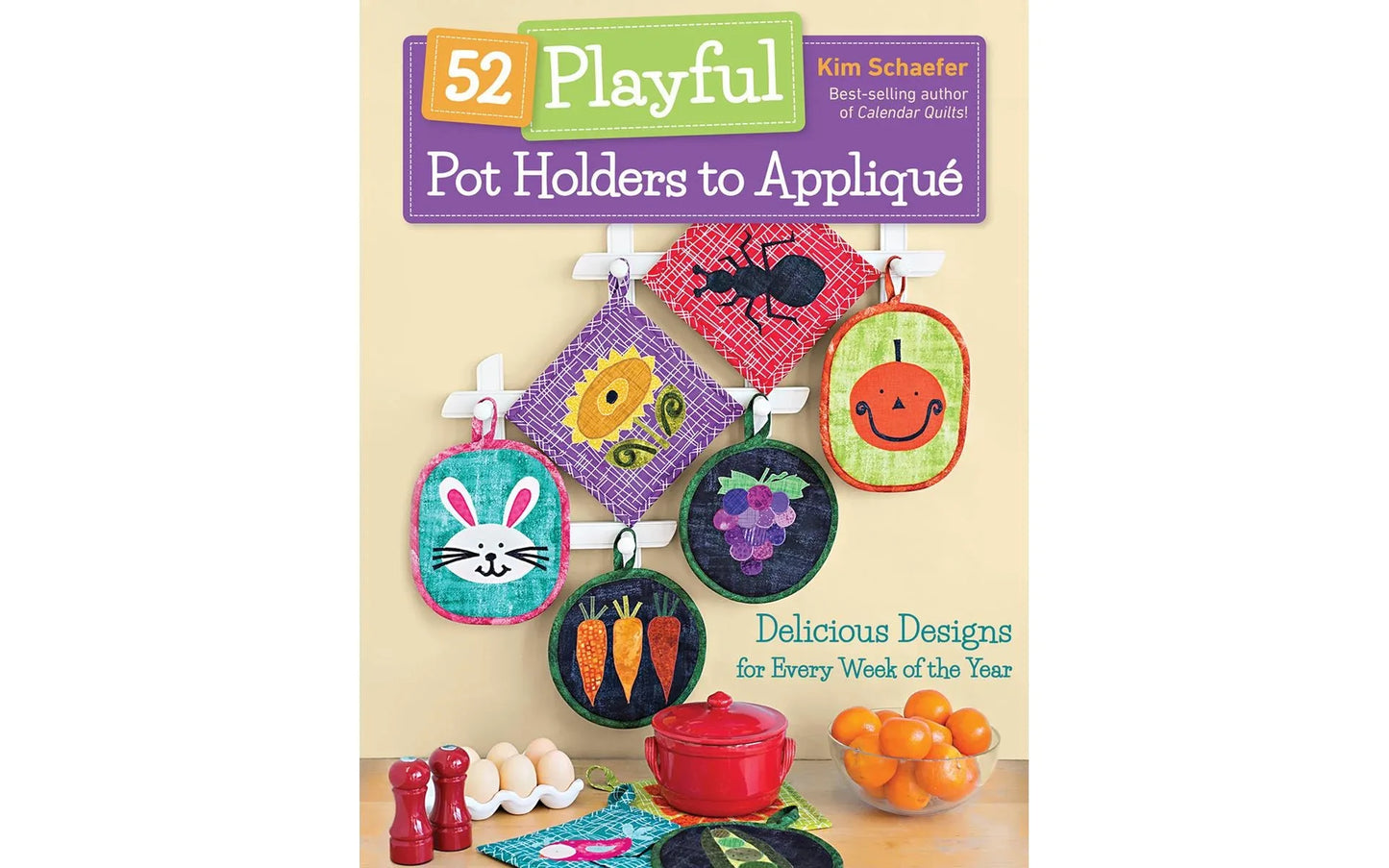52 Playful Pot Holders to Appliqué – Delicious Designs for Every Week | Kim Schaefer