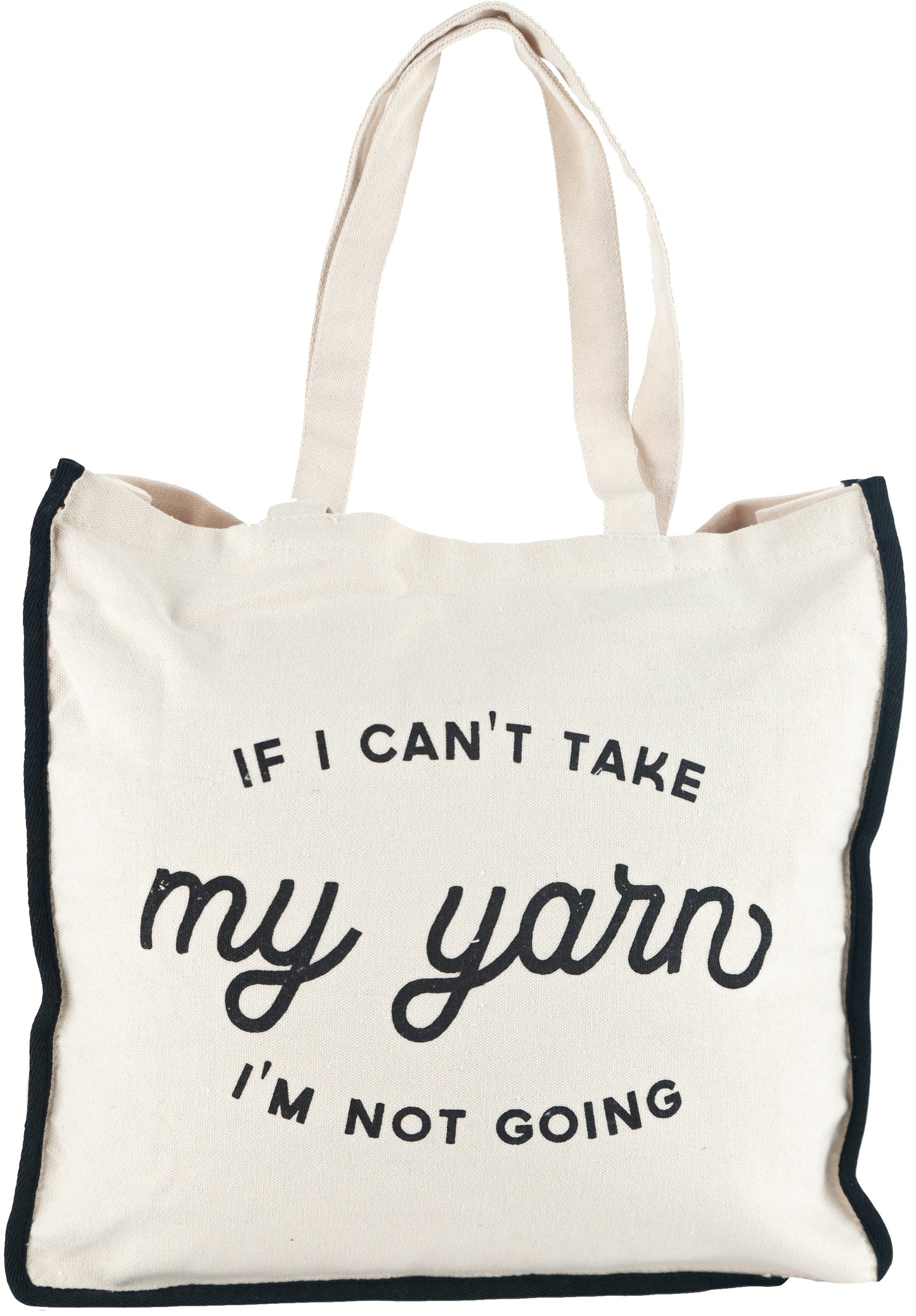 Canvas Tote Bag - 14.5x15x5" - If I Can't Take My Yarn I'm Not Going